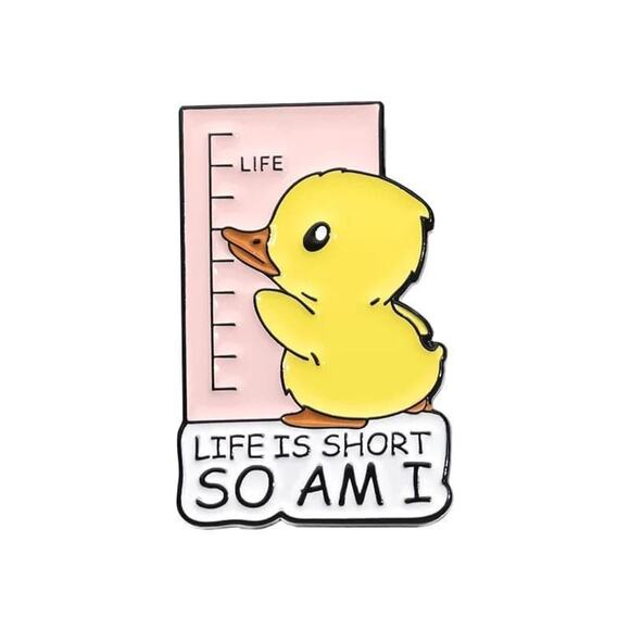 "Life is Short So Am I" baby duck pin enamel NEW - Picture 1 of 1